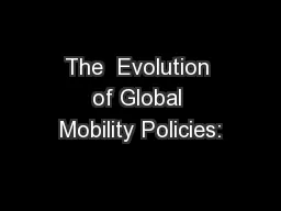 The  Evolution of Global Mobility Policies: