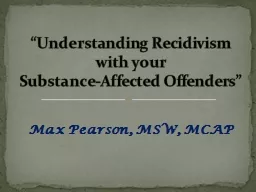 Max Pearson, MSW, MCAP “Understanding Recidivism with your