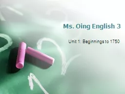 Ms.  Oing  English 3 Unit 1: Beginnings to 1750