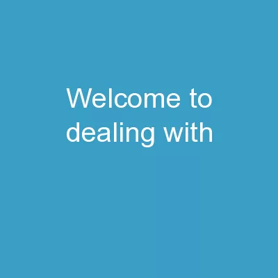 Welcome to Dealing  with