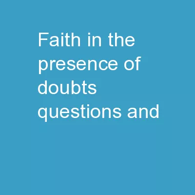 Faith in the presence of doubts, questions, and