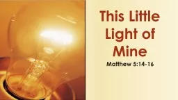 Matthew 5:14-16 This Little Light of Mine