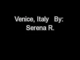 Venice, Italy   By: Serena R.