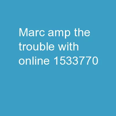 MARC & The Trouble With Online