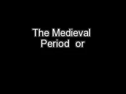 The Medieval Period  or