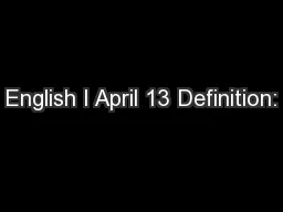 English I April 13 Definition: