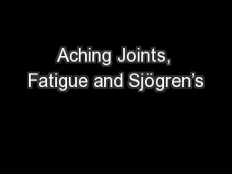 Aching Joints, Fatigue and Sjögren’s