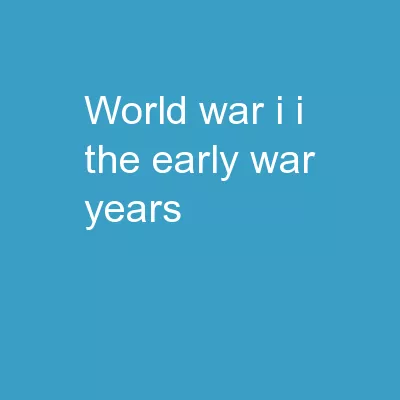 World War I I. The Early War Years
