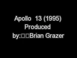 Apollo  13 (1995) Produced by:		Brian Grazer