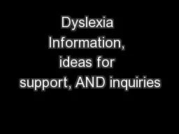 Dyslexia Information, ideas for support, AND inquiries