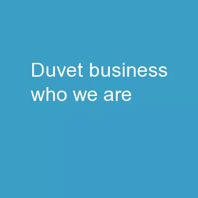 Duvet Business Who we are