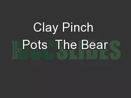 Clay Pinch Pots  The Bear