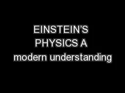 EINSTEIN’S PHYSICS A modern understanding