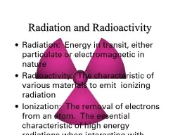 Radiation:  Energy in transit, either particulate or electromagnetic in nature