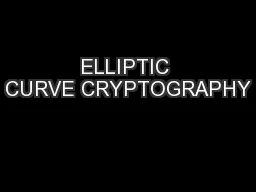ELLIPTIC CURVE CRYPTOGRAPHY