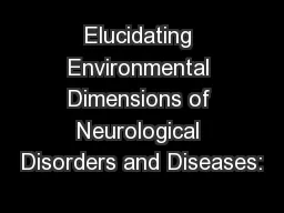 Elucidating Environmental Dimensions of Neurological Disorders and Diseases:
