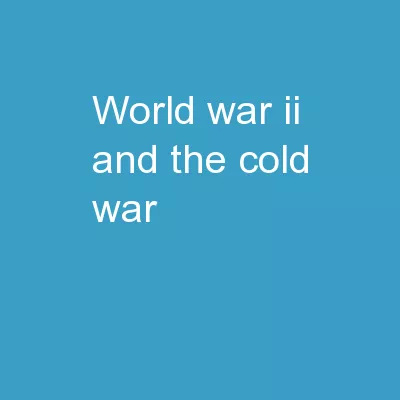 World War II  and the Cold War