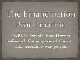 SWBAT: Explain how Lincoln reframed the purpose of the war with executive war powers