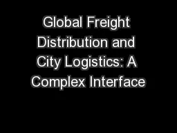 Global Freight Distribution and City Logistics: A Complex Interface