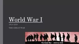 World War I 1914-1918 THE GREAT WAR