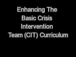 Enhancing The Basic Crisis Intervention Team (CIT) Curriculum