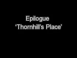 Epilogue ‘Thornhill’s Place’
