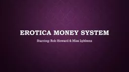 Erotica Money System Starring: Rob Howard & Miss Lykkens