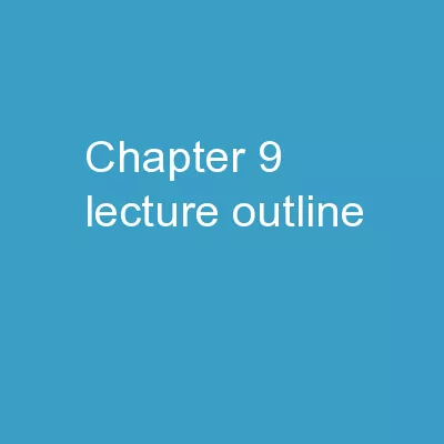 Chapter 9 LECTURE OUTLINE