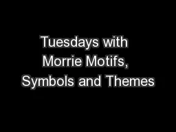 Tuesdays with  Morrie Motifs, Symbols and Themes