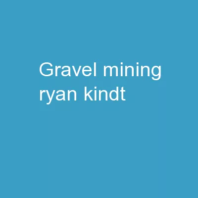 Gravel Mining Ryan  Kindt