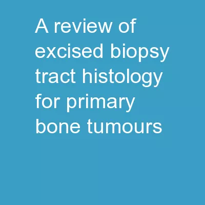 A review of excised biopsy tract histology for primary bone tumours: