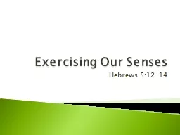 Exercising Our Senses Hebrews 5:12-14