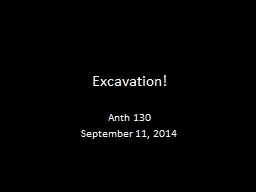 Excavation!  Anth  130 September 11, 2014