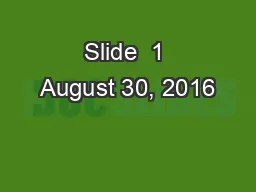 Slide  1 August 30, 2016