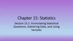 Chapter 15: Statistics Section 15.1: Formulating Statistical Questions, Gathering Data,