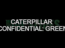 CATERPILLAR CONFIDENTIAL: GREEN