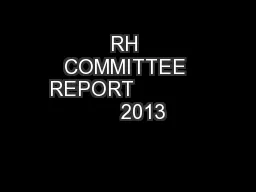 RH COMMITTEE REPORT                 2013
