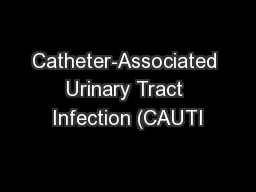 Catheter-Associated Urinary Tract Infection (CAUTI