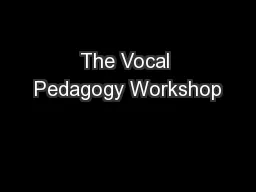 The Vocal Pedagogy Workshop