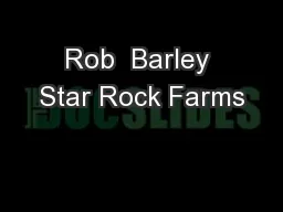 Rob  Barley Star Rock Farms