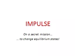IMPULSE On a secret mission…