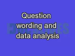 Question wording and data analysis