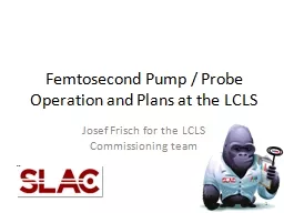 Femtosecond  Pump / Probe Operation and Plans at the LCLS