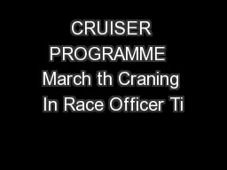 CRUISER PROGRAMME  March th Craning In Race Officer Ti