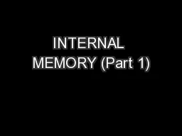 INTERNAL MEMORY (Part 1)