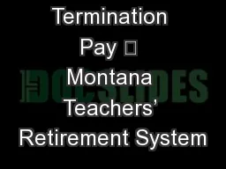 Termination Pay 	 Montana Teachers’ Retirement System