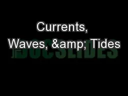 Currents, Waves, & Tides