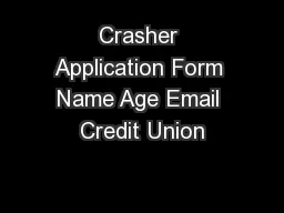 Crasher Application Form Name Age Email Credit Union