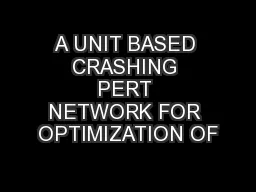 A UNIT BASED CRASHING PERT NETWORK FOR OPTIMIZATION OF