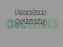 Procedures for finishing